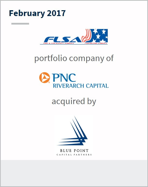 February 2017 Fire and  Life Safety America a portfolio company of PNC has been acquired by Blue Point