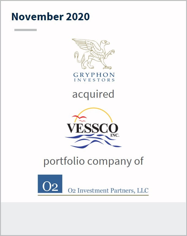 November 2020 Gryphon Investors has acquired Vessco a portfolio company of  O2 Investment Partners 