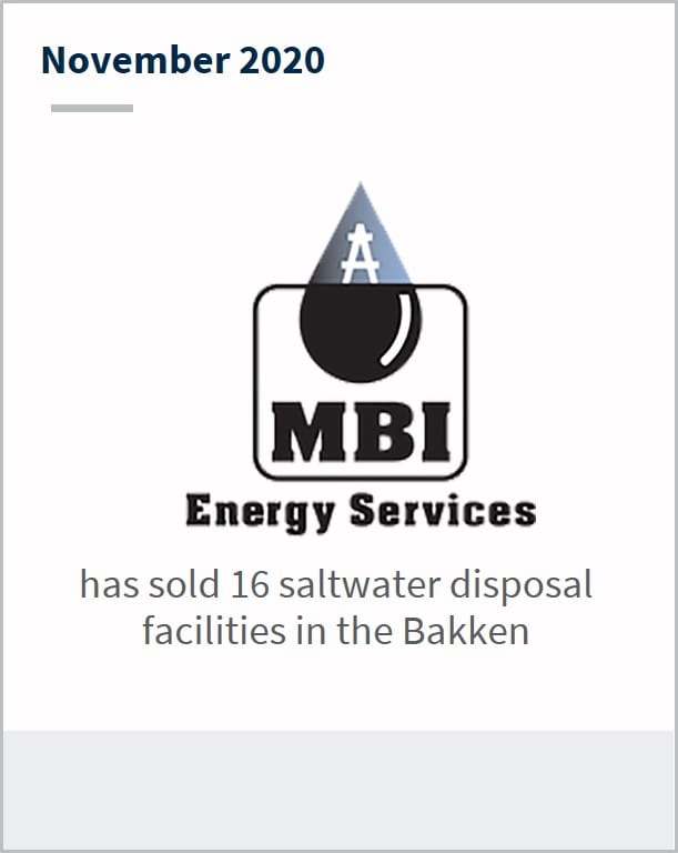 November 2020 MBI Energy Services has sold 16 saltwater disposal facilities in the Bakken