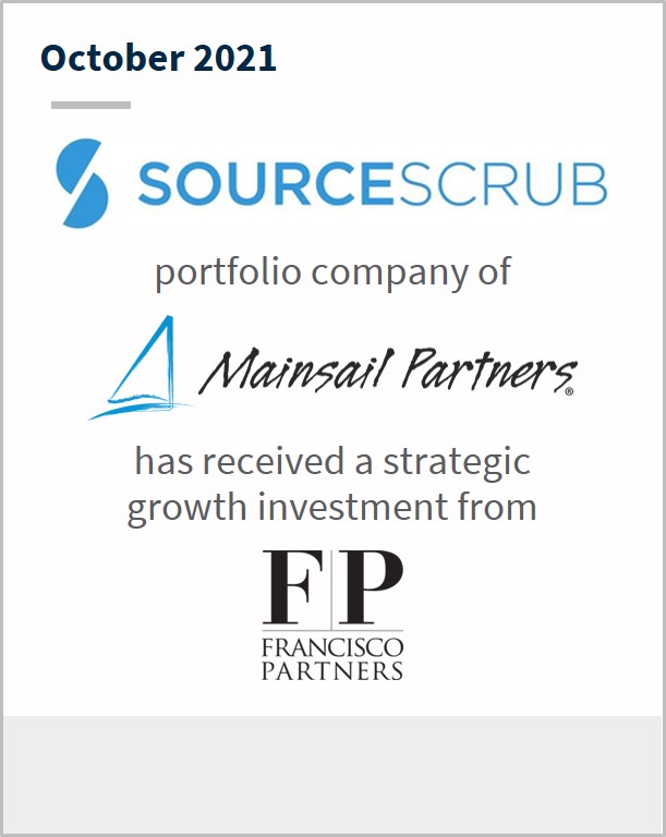 October 2021 SourceScrub a portfolio company of MainSail Partners has received a strategic growth investment from Francisco Partners 