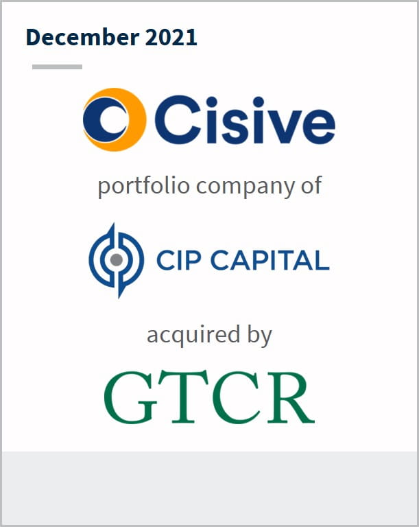 December 2021 Cisive a portfolio company of CIP Capital has been acquired by GTCR