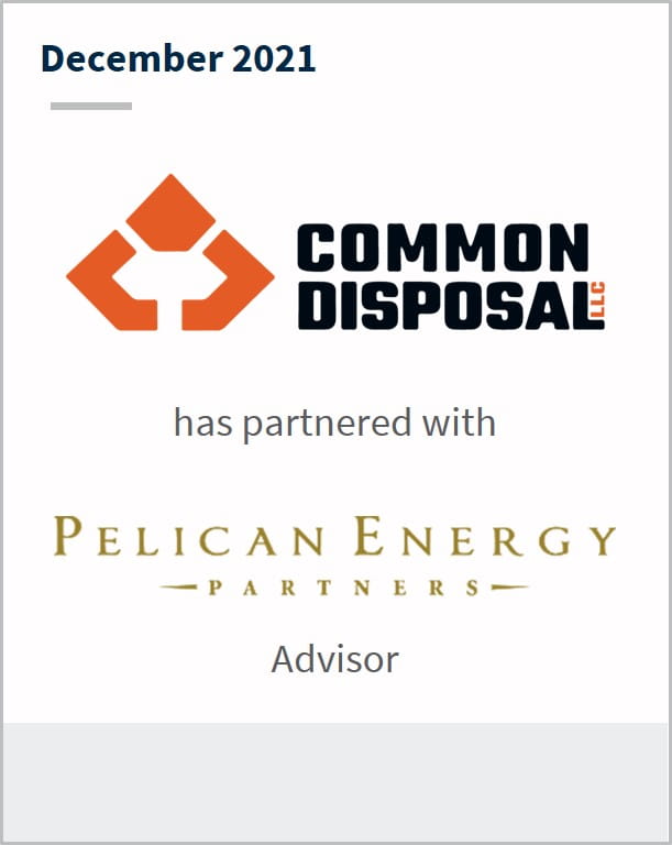 December 2021 Common Disposal LLC  has partnered with Pelican Energy Partners
