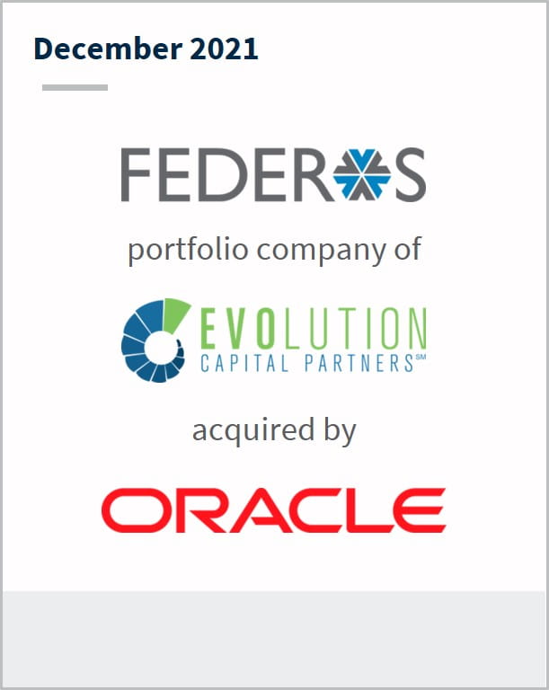 December 2021 Federos a portfolio company of Evolution Capital Partners has been acquired by Oracle