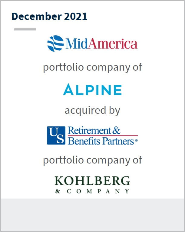 December 2021 MidAmerica Administrative & Retirement Solutions a portfolio company of Alpine has acquired by  US Retirement and Benefits Partners