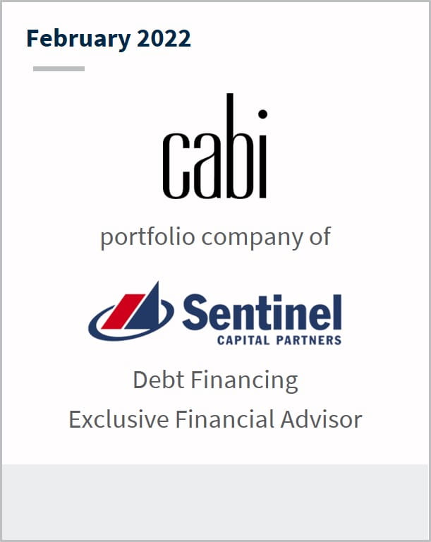 February 2022 Cabi a portfolio company of Sentinel Capital Partners Debt Financing Exclusive Financial Advisor 