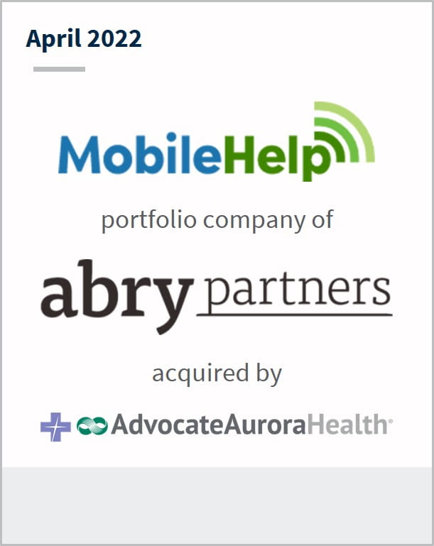 April 2022 MobileHelp a portfolio company of Abry Partners has been acquired by AdvocateAuroraHealth