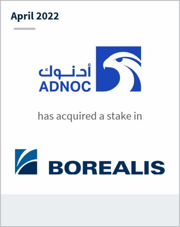 April 2022 Adnoc has acquired a stake in Borealis