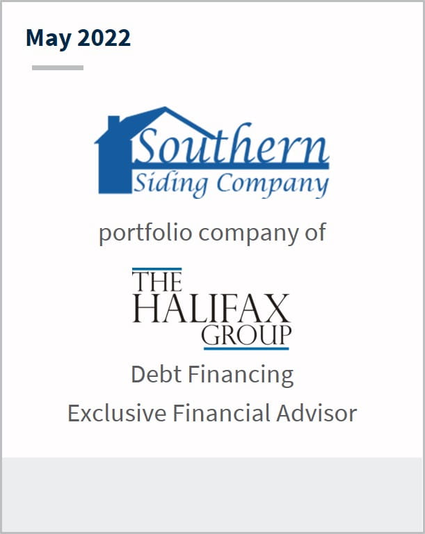 May 2022 Southern Siding Company a portfolio company of The Halifax Group Debt Financing