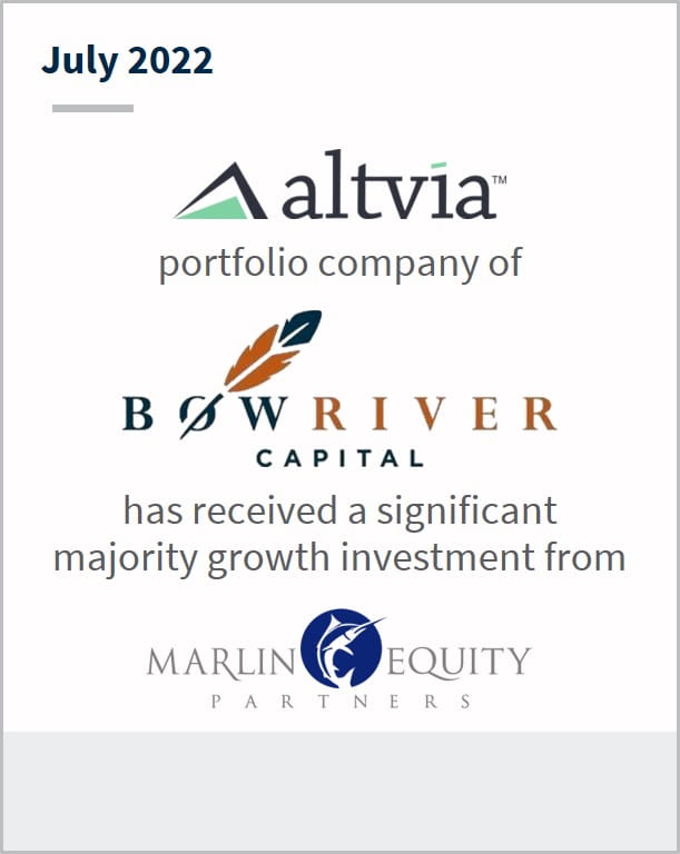 July 2022 Altvia portfolio company of Bow River Capital has received a significant majority growth investment from Marlin Equity Partners