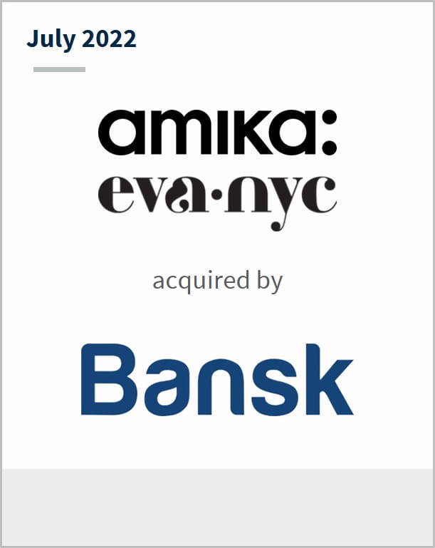 July 2022 Amika Eva NYC acquired by Bansk