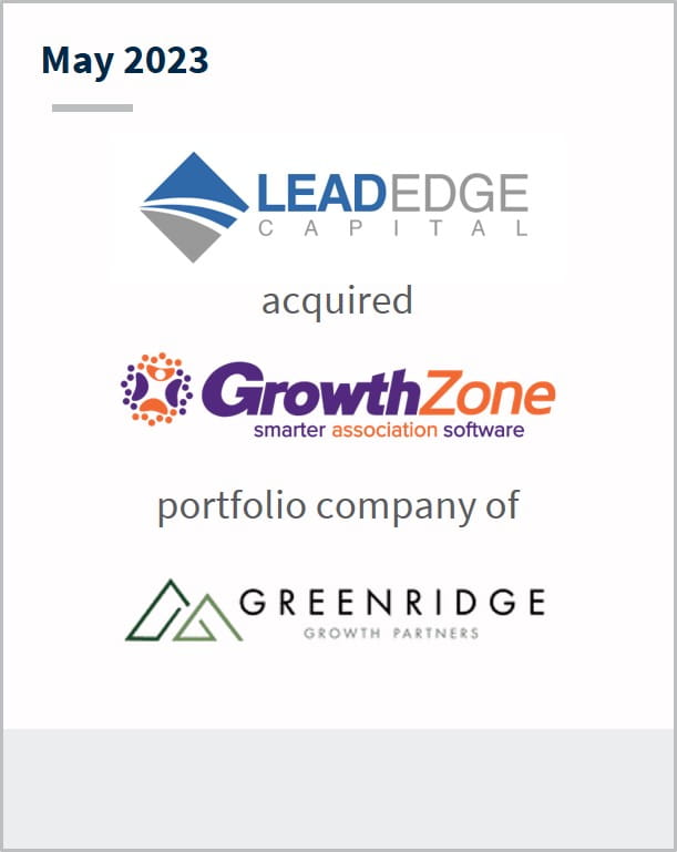 May 2023 Lead Edge Capital Has acquired GrowthZone A portfolio company of Greenridge