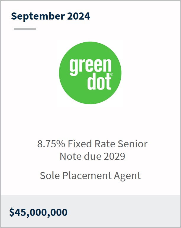 September 2024 Green Dot 8.75% Fixed Rate Senior Note due 2029 Sole Placement Agent $45,000,000