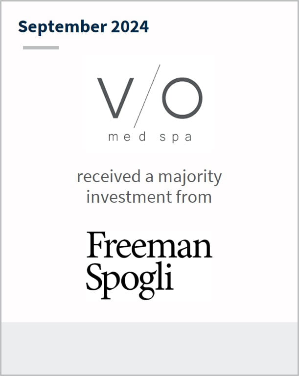 September 2024 VIO Med Spa received a majority investment from Freeman Spogli