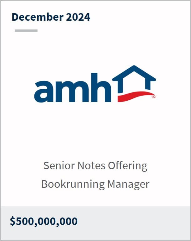 December 2024 AMH homes Senior Notes Offering Bookrunning Manager $500,000,000