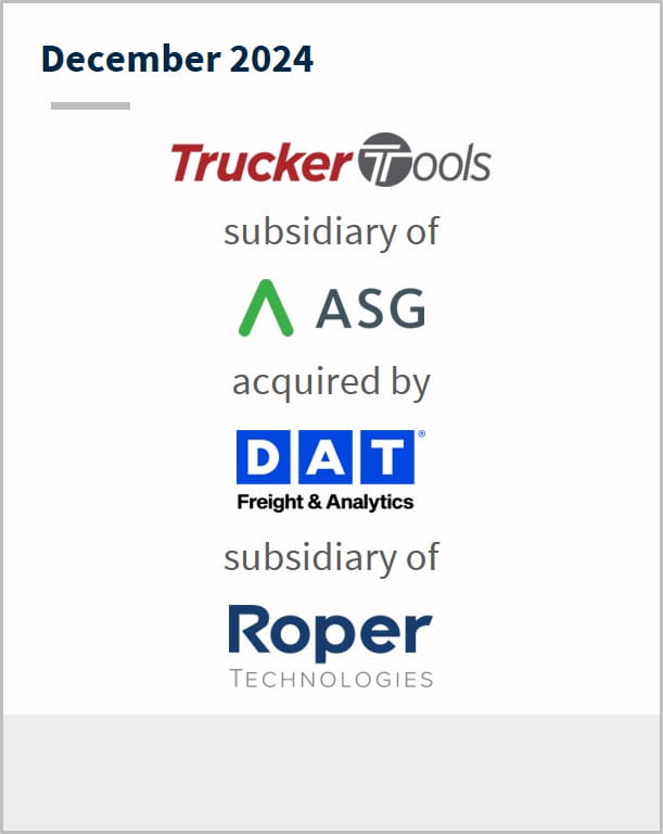 December 2024 Trucker Tools subsidiary of ASG acquired by DAT Freight & Analytics subsidiary of Roper Technologies