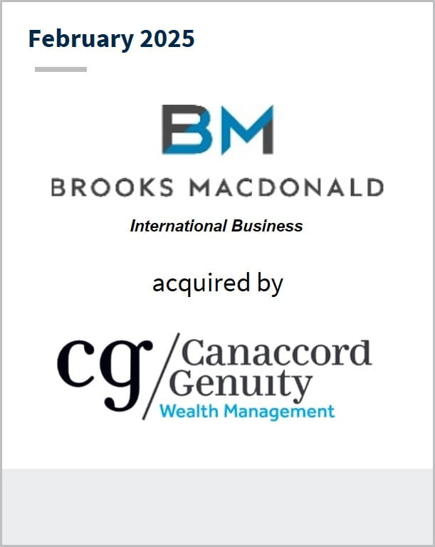 February 2025 BM Brooks Macdonald International Business acquired by cg Canaccord Genuity Wealth Management 