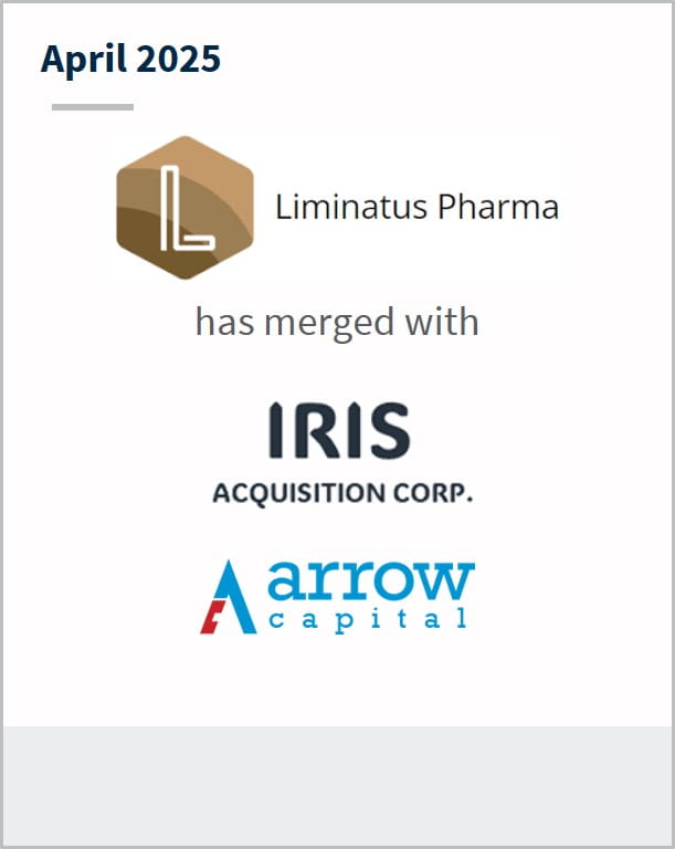 April 2025 Liminatus Pharma has merged with IRIS acquisition corp. Arrow Capital Sellside Advisor