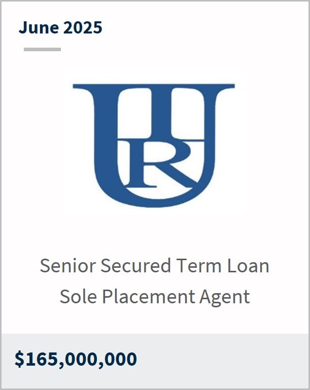 June 2025 URIC Senior Secured Term Loan Sole Placement Agent $165,000,000