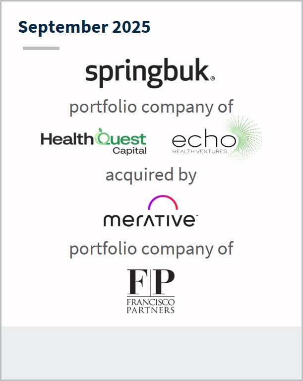 September 2025 Springbuk portfolio company of HealthQuest Capital Echo Health Ventures acquired by Merative portfolio company of Francisco Partners